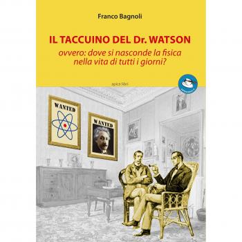 Il taccuino del Dr. Watson ovvero: dove si nasconde la fisica nella vita di tutti i giorni?