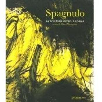 Spagnulo. La scultura oltre la forma. Ediz. illustrata