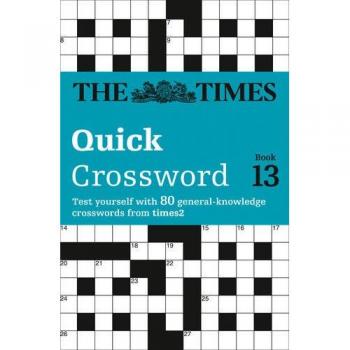 The Times Quick Crossword Book 13: 80 General Knowledge Puzzles from The Times 2