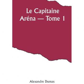 Dumas, Alexandre: Le Capitaine Aréna