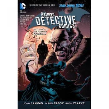 John Layman Batman: Detective Comics Vol. 3: Emperor Penguin (The New 52)