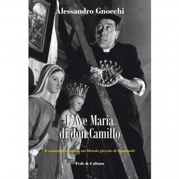 L' Ave Maria di don Camillo. Il cammino cristiano nel «Mondo piccolo» di Guareschi