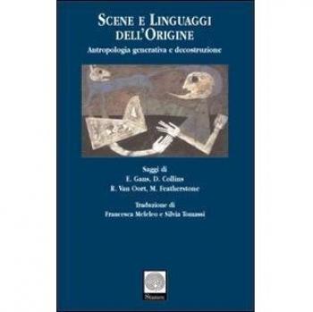Scene e linguaggi dell'origine. Antropologia generativa e decostruzione