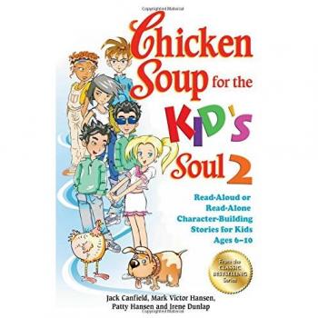 Chicken Soup for the Kid's Soul 2: Read-Aloud or Read-Alone Character-Building Stories for Kids Ages 6-10 (Chicken Soup for the Soul)