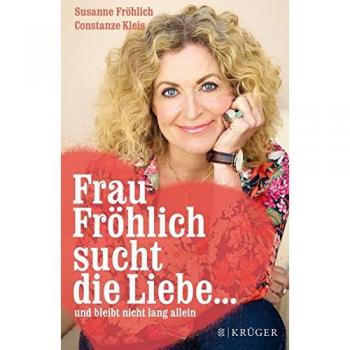 Frau Fröhlich sucht die Liebe ... und bleibt nicht lang allein