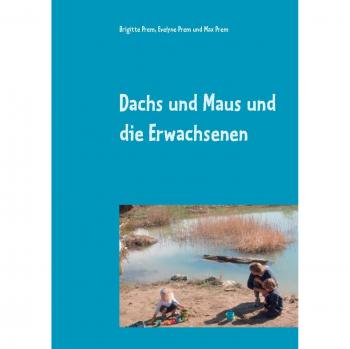 Dachs und Maus und die Erwachsenen: Geschichten für Kinder