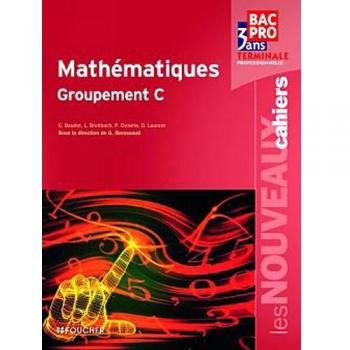 Les Nouveaux Cahiers Mathématiques Groupement C Tle Bac Pro