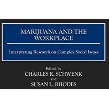 Marijuana and the Workplace: Interpreting Research on Complex Social Issues
