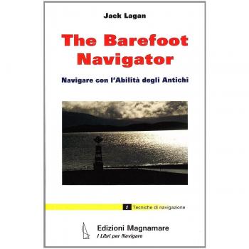 The barefoot navigator. Navigare con l'abilità degli antichi. Ediz. illustrata