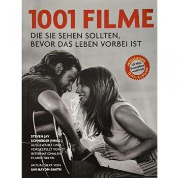1001 Filme,: die Sie sehen sollten, bevor das Leben vorbei ist. Ausgewählt und vorgestellt von 77 internationalen Filmkritikern.