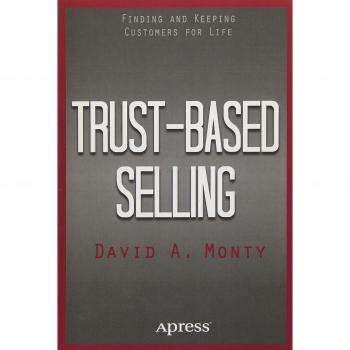 Trust-Based Selling: Finding and Keeping Customers for Life