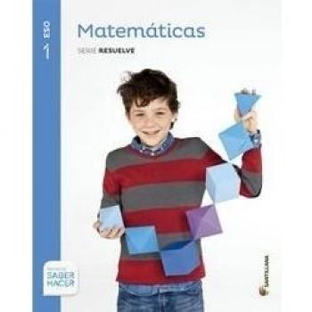 MATEMATICAS SERIE RESUELVE 1 ESO SABER HACER
