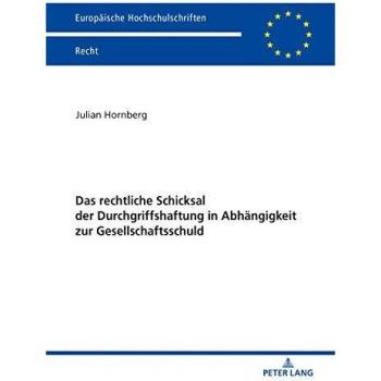 Das rechtliche Schicksal der Durchgriffshaftung in Abhängigkeit zur Gesellschaftsschuld: Dissertationsschrift (Europäische Hochschulschriften Recht, Band 6149)