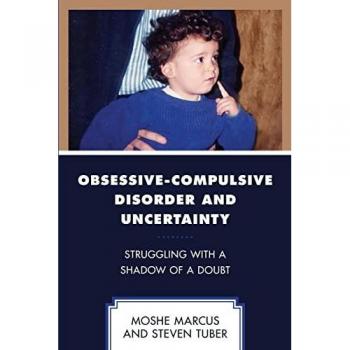 Obsessive-Compulsive Disorder and Uncertainty: Struggling with a Shadow of a Doubt (Psychodynamic Psychotherapy and Assessment in the Twenty-Fir)