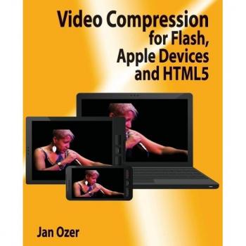 Ozer, Jan L.: Video Compression for Flash, Apple Devices and Html5