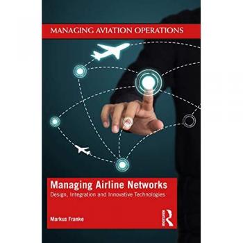 Managing Airline Networks: Design, Integration and Innovative Technologies (Managing Aviation Operations)
