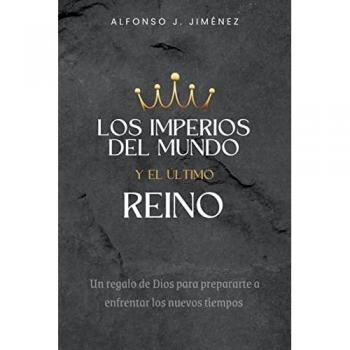 Jimenez, Alfonso J.: LOS IMPERIOS DEL MUNDO Y EL ULTIMO REINO