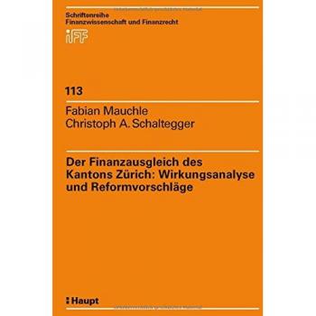 Der Finanzausgleich des Kantons Zürich: Wirkungsanalyse und Reformvorschläge