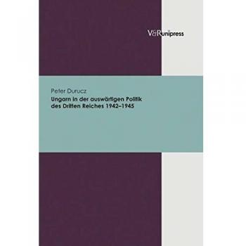 Ungarn in der auswärtigen Politik des Dritten Reiches 1942-1945
