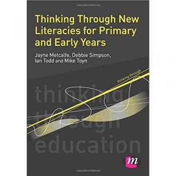 Thinking Through New Literacies for Primary and Early Years
