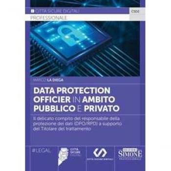 Data Protection Officier in ambito pubblico e privato. Il delicat... Marco La Diega