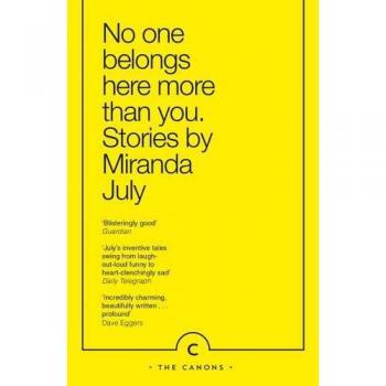 Miranda July No One Belongs Here More Than You: Stories (Canons)
