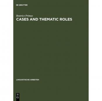 Cases and Thematic Roles: Ergative, Accusative and Active (Linguistische Arbeiten, 393, Band 393)