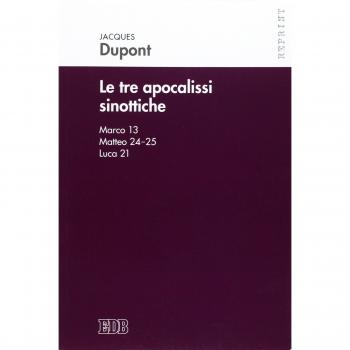 Le tre apocalissi sinottiche (Marco 13, Matteo 24-25, Luca 21). Le tre apocalissi sinottiche