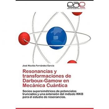 Resonancias y transformaciones de Darboux-Gamow en Mecánica Cuántica: Socios supersimétricos de potenciales truncados y una extensión del método WKB para el estudio de resonancias.