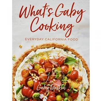 Gaby Dalkin Whats Gaby Cooking: Everyday California Food