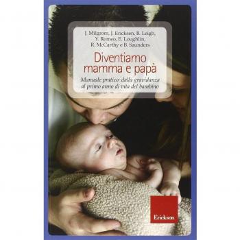Diventiamo mamma e papà. Manuale pratico: dalla gravidanza al primo anno di vita del bambino