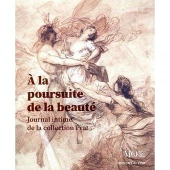 A la poursuite de la beauté : journal intime de la collection Prat