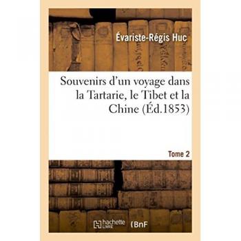 Souvenirs D'un Voyage Dans La Tartarie, Le Thibet Et La Chine