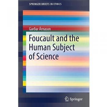 Foucault and the Human Subject of Science (SpringerBriefs in Ethics)