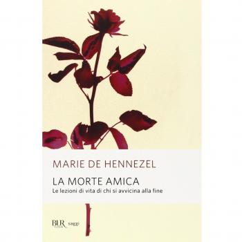 La morte amica. Lezioni di vita da chi sta per morire