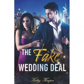 Harper, Kitty: The Fake Wedding Deal: Liebe stand nicht im Vertrag