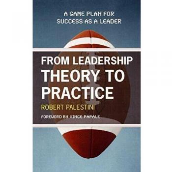 From Leadership Theory to Practice: A Game Plan for Success as a Leader