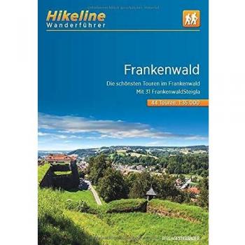 Wanderführer Frankenwald: Die schönsten Touren im Frankenwald. Mit 31 Frankenwald-Steigla , 44 Touren, 1:35.000, 500 km, GPS-Tracks Download, ... Live-Update