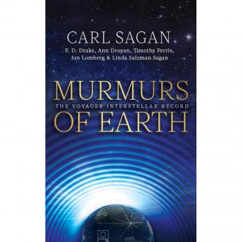 Murmurs of Earth: The Voyager Interstellar Record