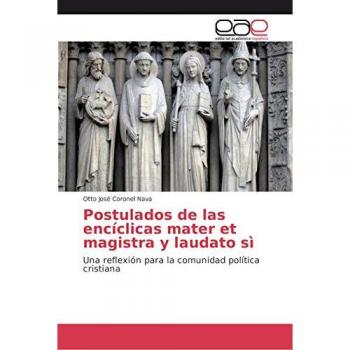 Coronel Nava, Otto José: Postulados de las encíclicas mater et magistra y laudato sì