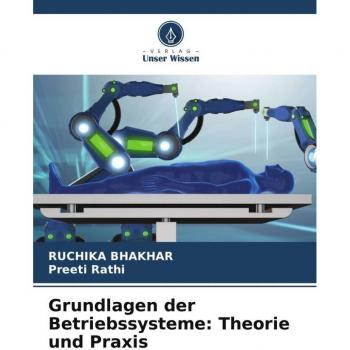 Bhakhar, Ruchika: Grundlagen der Betriebssysteme: Theorie und Praxis
