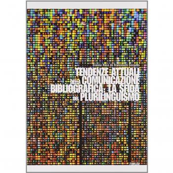 Tendenze attuali della comunicazione bibliografica: la sfida del plurilinguismo