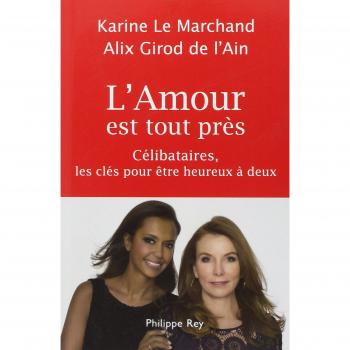 L'amour est tout près : Célibataires, les clés pour être heureux à deux