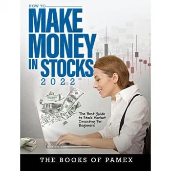 The Books of Pamex: HOW TO MAKE MONEY IN STOCKS 2022