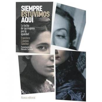 Siempre estuvimos aquí: La lucha de las mujeres por la igualdad (Tapa blanda con solapas).