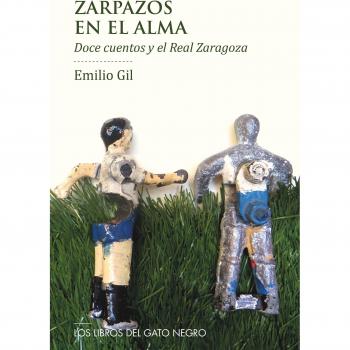 Zarpazos en el alma. Doce cuentos y el real zaragoza