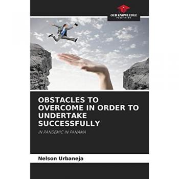 Urbaneja, Nelson: OBSTACLES TO OVERCOME IN ORDER TO UNDERTAKE SUCCESSFULLY
