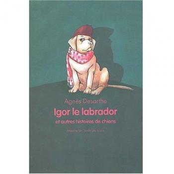Igor le Labrador et autres histoires de chiens
