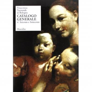 Pinacoteca Nazionale di Bologna. Catalogo generale. Ediz. illustrata. Seicento e Settecento