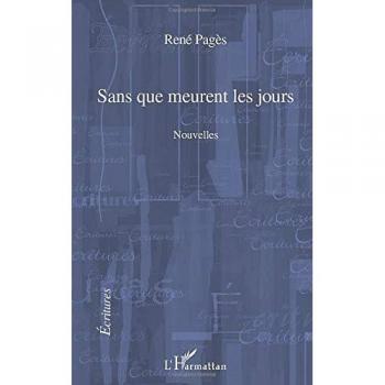 Sans que meurent les jours: Nouvelles de René Pages